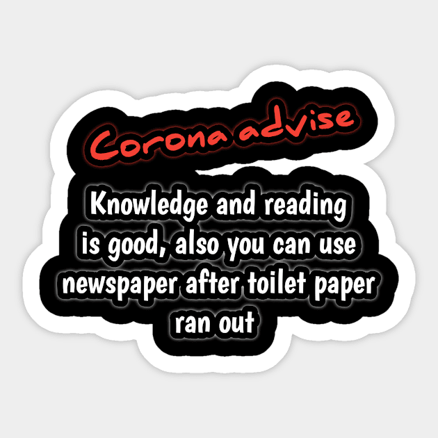 Corona advise, knowledge and reading are good, also you can use newspaper after toilet paper ran out Sticker by Ehabezzat